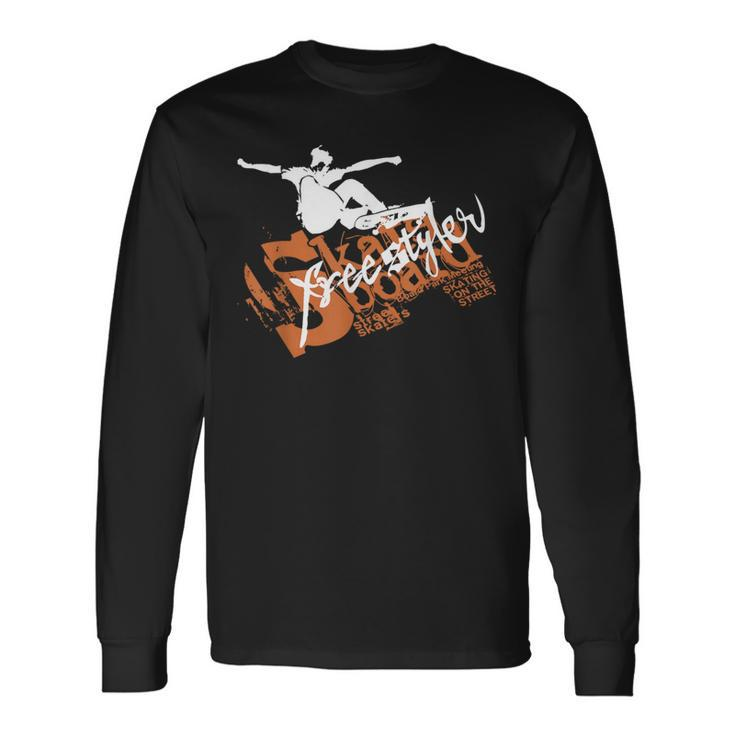Skateboard Free Style Skateboarding Skate Long Sleeve T-Shirt Gifts ideas