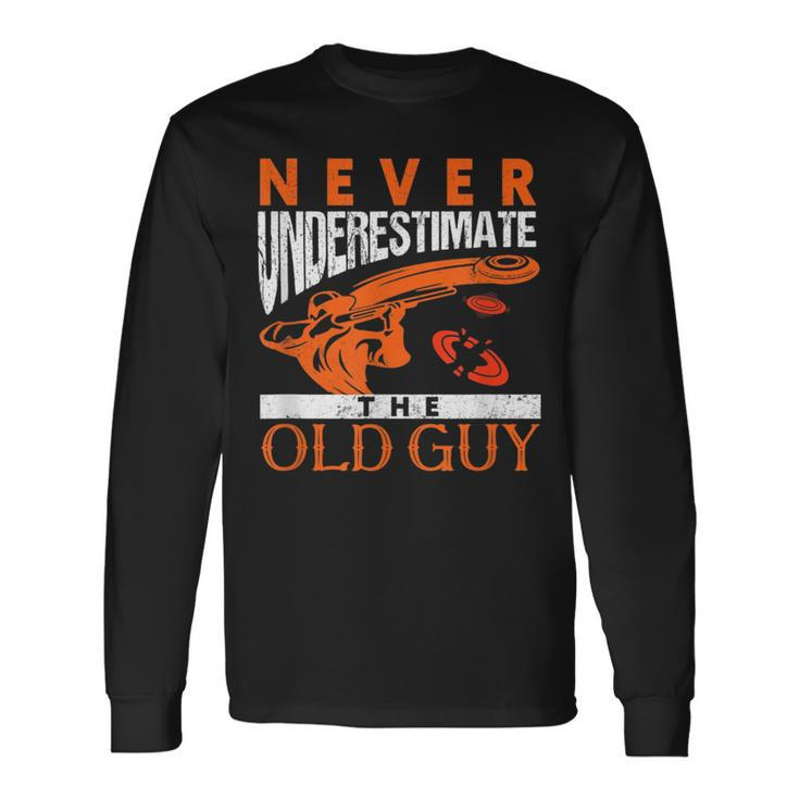 Skeet Shooting Never Underestimate The Old Guy Trap Shooters Long Sleeve T-Shirt T-Shirt