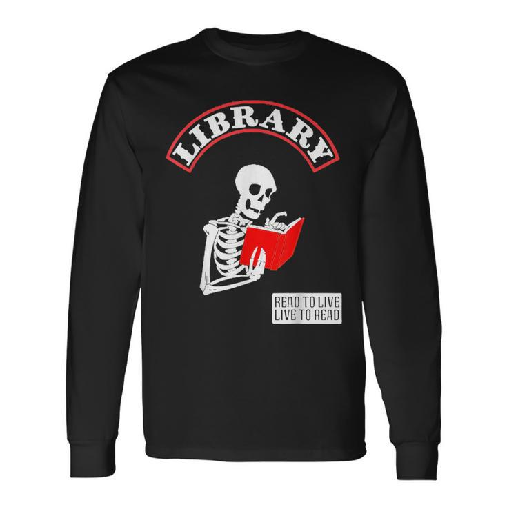 Skeleton Library Read To Live Liveto Read Book Lover Long Sleeve T-Shirt T-Shirt