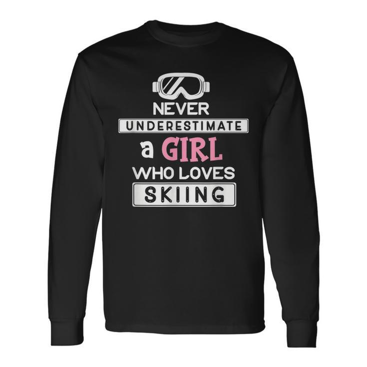 Skiing Girl Never Underestimate A Ski Girl Skiing Long Sleeve T-Shirt T-Shirt
