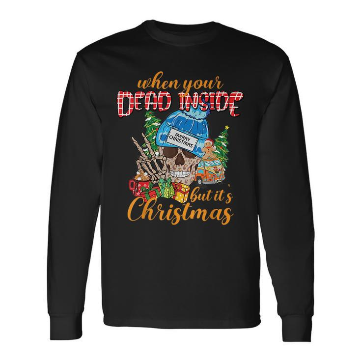 Skull When Youre Dead Inside But Its The Holiday Season Long Sleeve T-Shirt T-Shirt