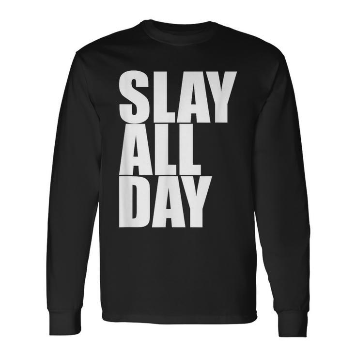 Slay All Day Popular Motivational Quote Long Sleeve T-Shirt