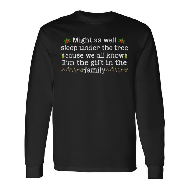 Might As Well Sleep Under The Tree Christmas Family Party Long Sleeve T-Shirt