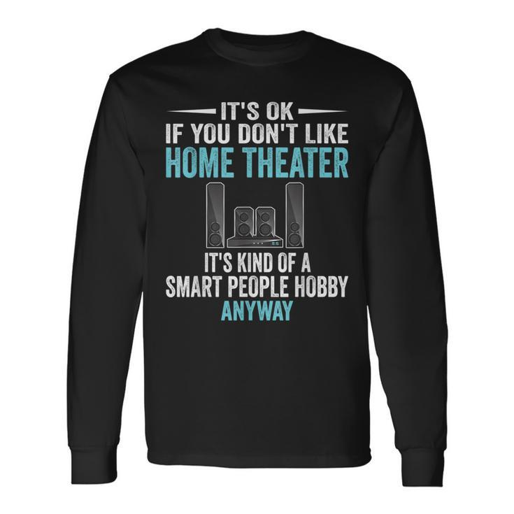 Smart People Hobby Home Theater Drama Club Lover Long Sleeve T-Shirt