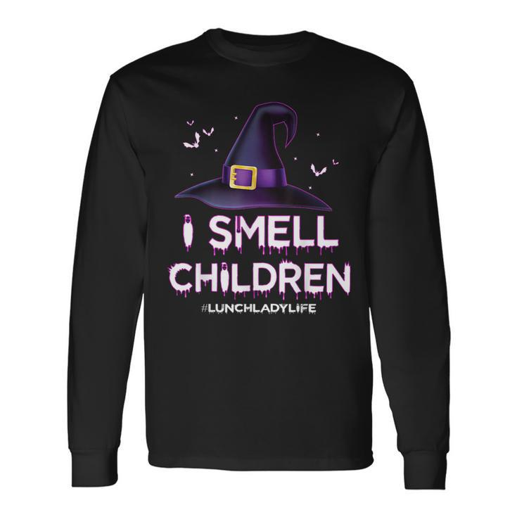 I Smell Children Lunch Lady Life Halloween For Lunch Lady Long Sleeve T-Shirt