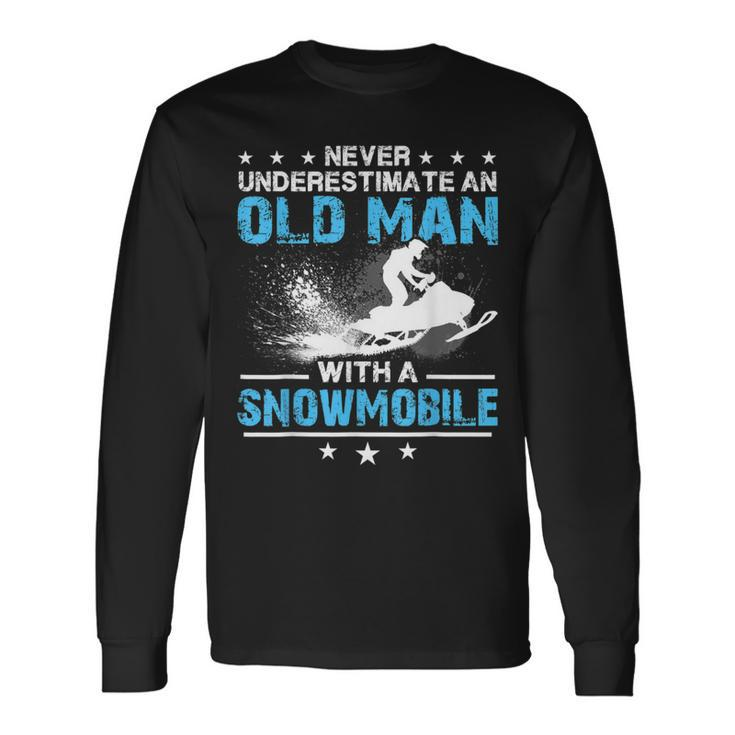 Snowmobiling Never Underestimate An Old Man Snowmobile Long Sleeve T-Shirt