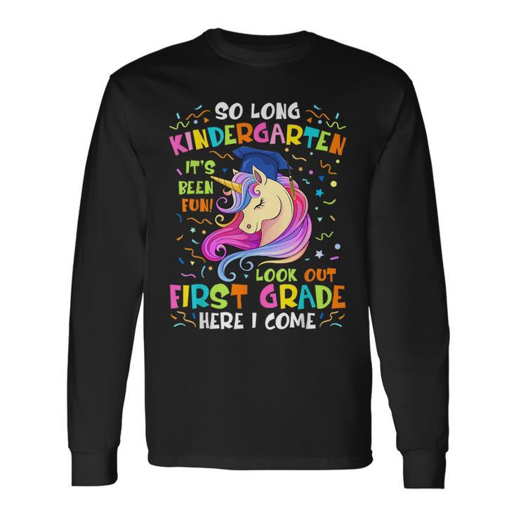 So Long Kindergarten Look Out 1St Grade Here I Come Unicorn Long Sleeve T-Shirt