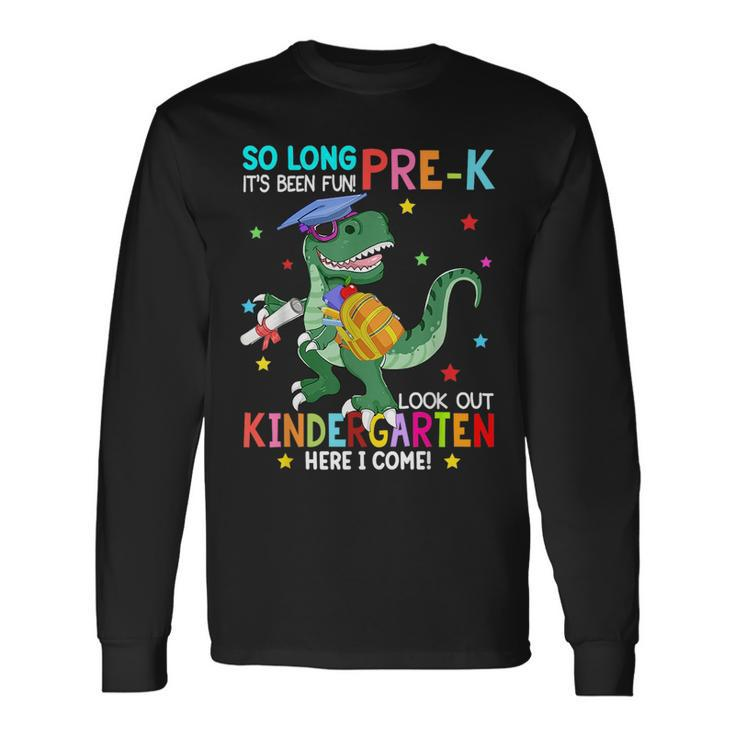 So Long Pre-K Kindergarten Here I Come Dinosaur Graduation Long Sleeve T-Shirt T-Shirt Gifts ideas