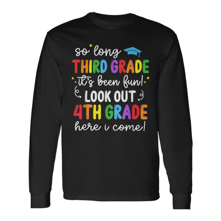 So Long Third Grade 4Th Grade Here I Come Graduation Long Sleeve T-Shirt T-Shirt