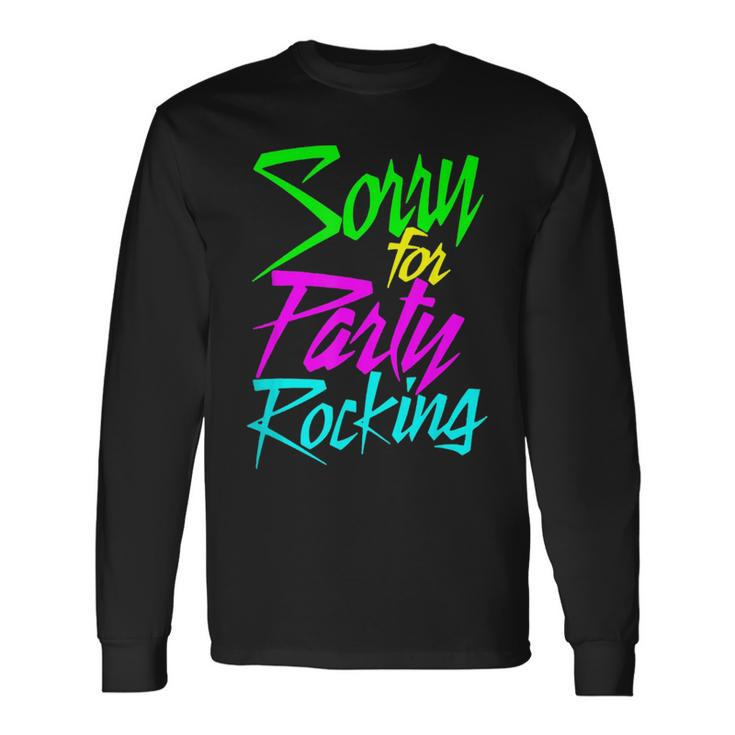 So Sorry For Party Rocking Humor Boy & Girl Long Sleeve T-Shirt