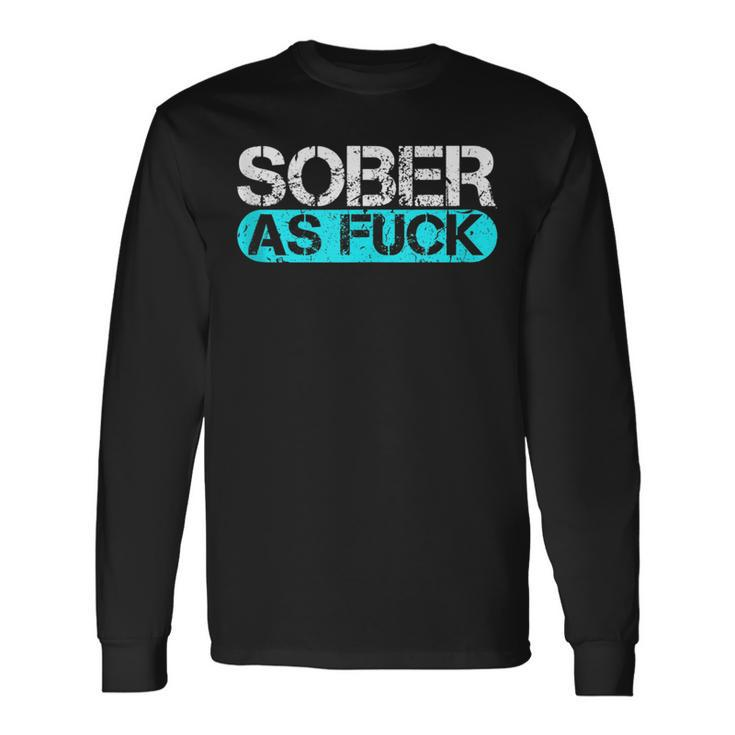 Sober As Fuck Sobriety Alcohol Drugs Rehab Addiction Support Long Sleeve T-Shirt T-Shirt