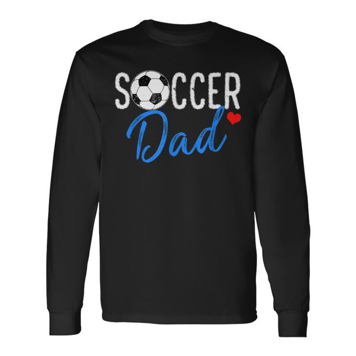 Soccer Dad Sports Dad Fathers Day Long Sleeve T-Shirt T-Shirt Gifts ideas