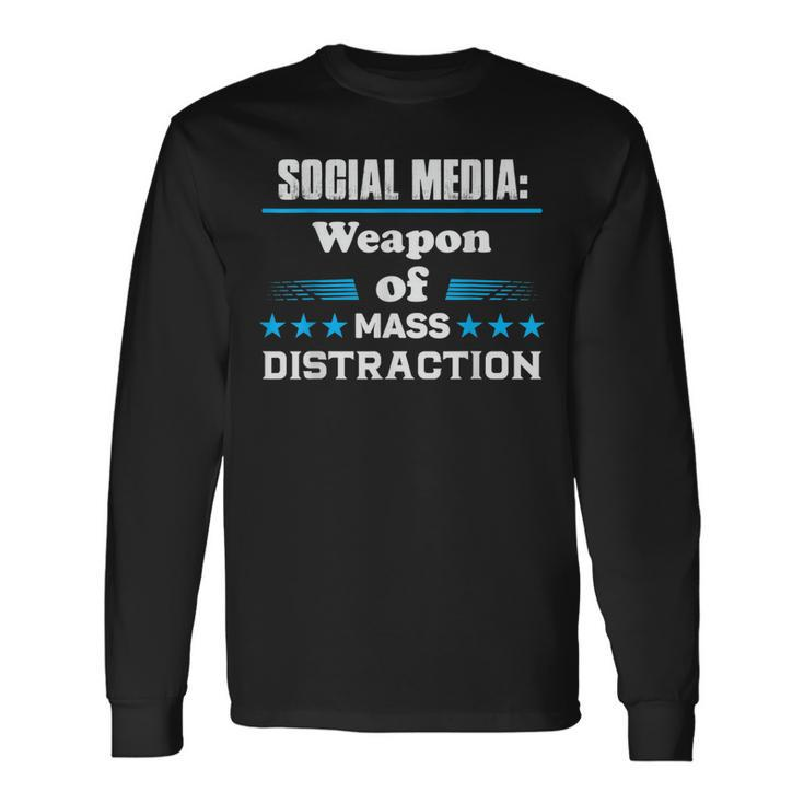 Social Media Weapon Mass Distraction Long Sleeve T-Shirt