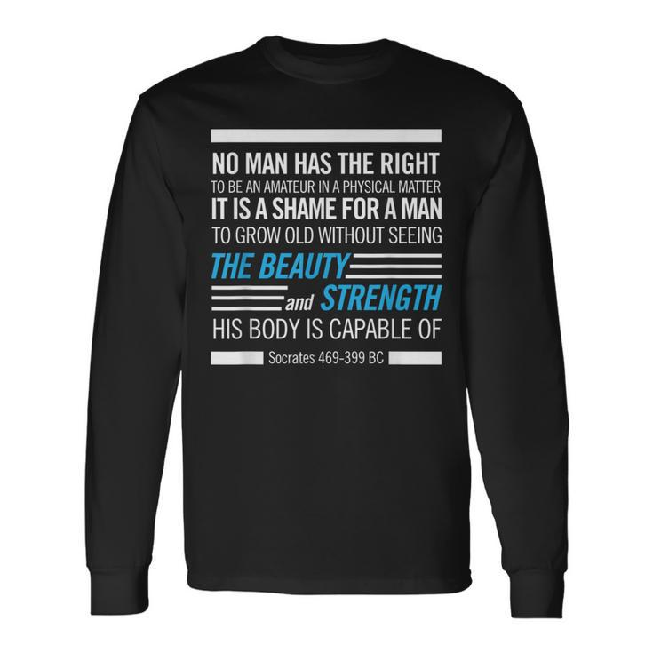 Socrates Physical Fitness Quote Bodybuilding Exercise Long Sleeve T-Shirt
