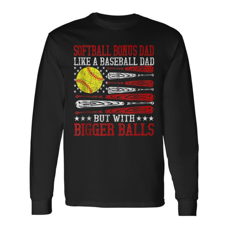 Softball Bonus Dad Like A Baseball Dad Us Flag Fathers Day Long Sleeve T-Shirt T-Shirt