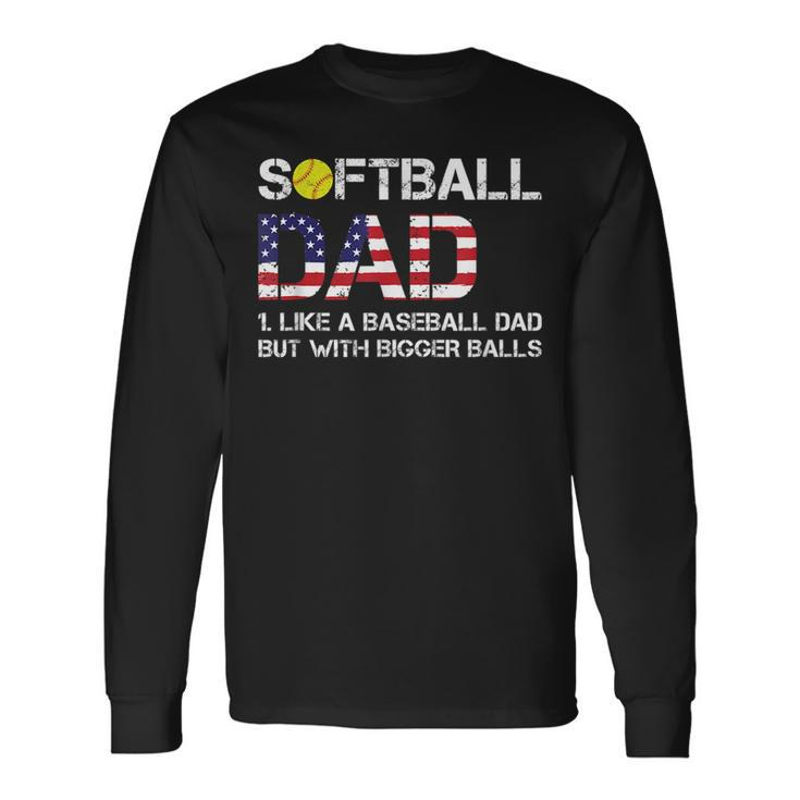 Softball Dad Baseball Bigger Balls Usa Flag For Dad Long Sleeve T-Shirt T-Shirt
