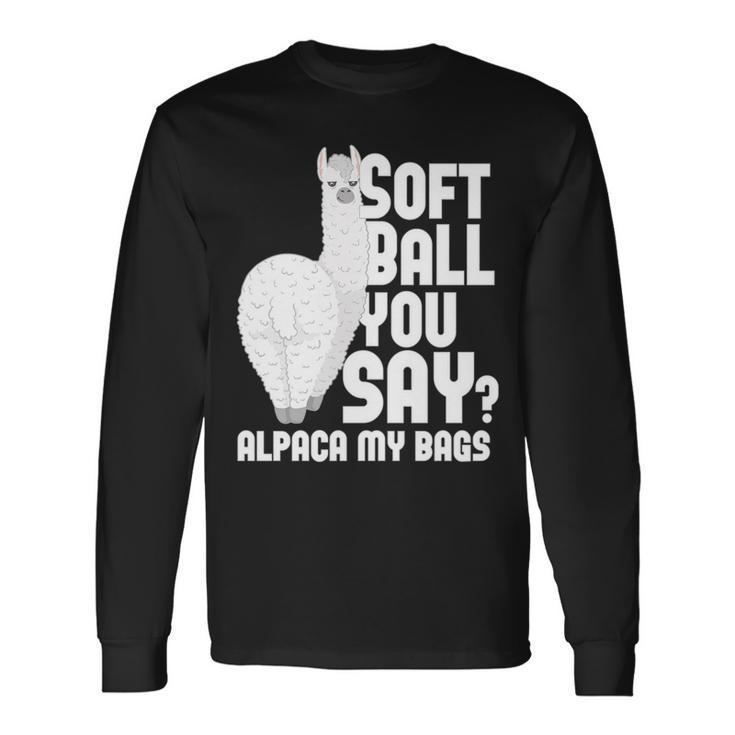 Softball You Say Alpaca My Bags Softball Softball Long Sleeve T-Shirt T-Shirt