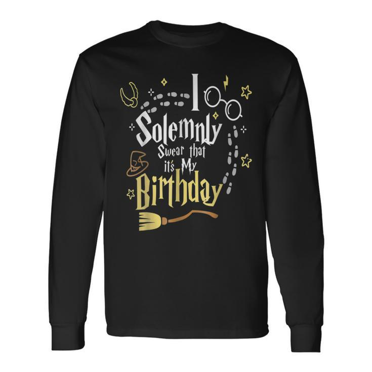 I Solemnly-Swear That It S My-Birthday- Long Sleeve
