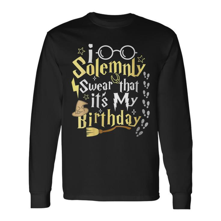 I Solemnly Swear That Its My Birthday Long Sleeve T-Shirt