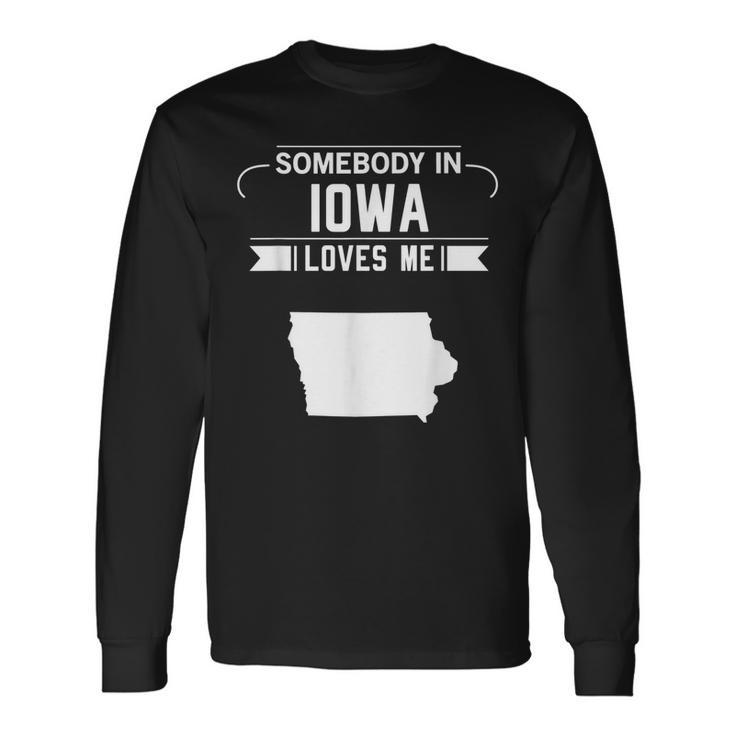 Somebody In Iowa Loves Me Home State Map Ia Long Sleeve T-Shirt