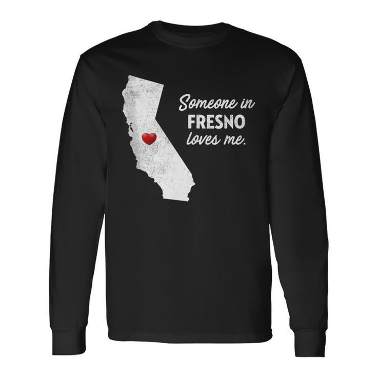 Someone In Fresno Loves Me California Long Sleeve T-Shirt