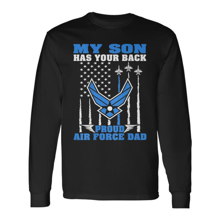 My Son Has Your Back Proud Air Force Dad Military Father Long Sleeve T-Shirt T-Shirt
