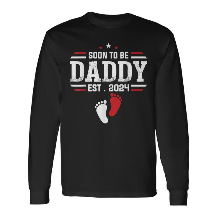 Soon To Be Daddy 2024 New Dad 2024 First Time Dad Long Sleeve T-Shirt