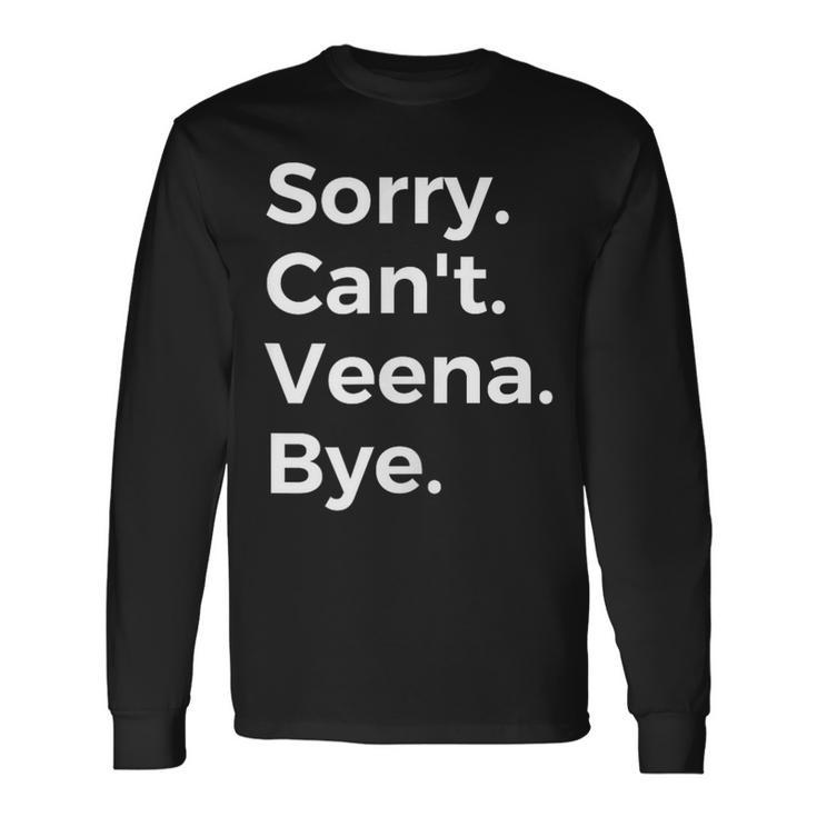 Sorry Can't Veena Bye Musical Instrument Music Musical Long Sleeve T-Shirt