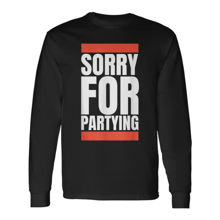 Sorry For Partying Halloween Birthday Costume Long Sleeve T-Shirt