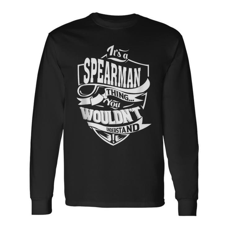 It Is A Spearman Thing Long Sleeve T-Shirt