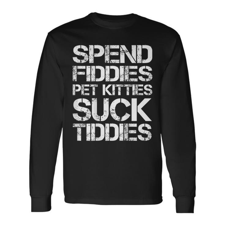 Spend Fiddies Pet Kitties Suck Tiddies On Back Long Sleeve T-Shirt