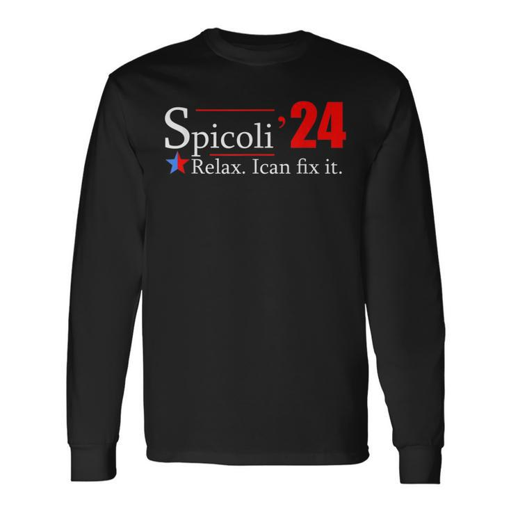 Spicoli For President Relax I Can Fix It Long Sleeve T-Shirt T-Shirt Gifts ideas