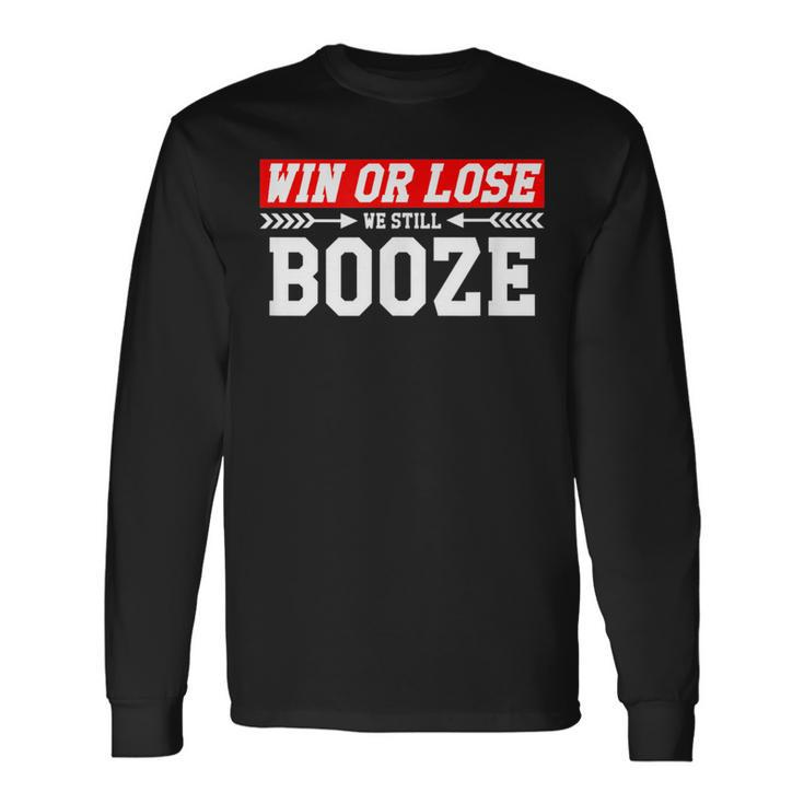Sports Fan Win Or Lose We Still Booze Alcohol Long Sleeve T-Shirt