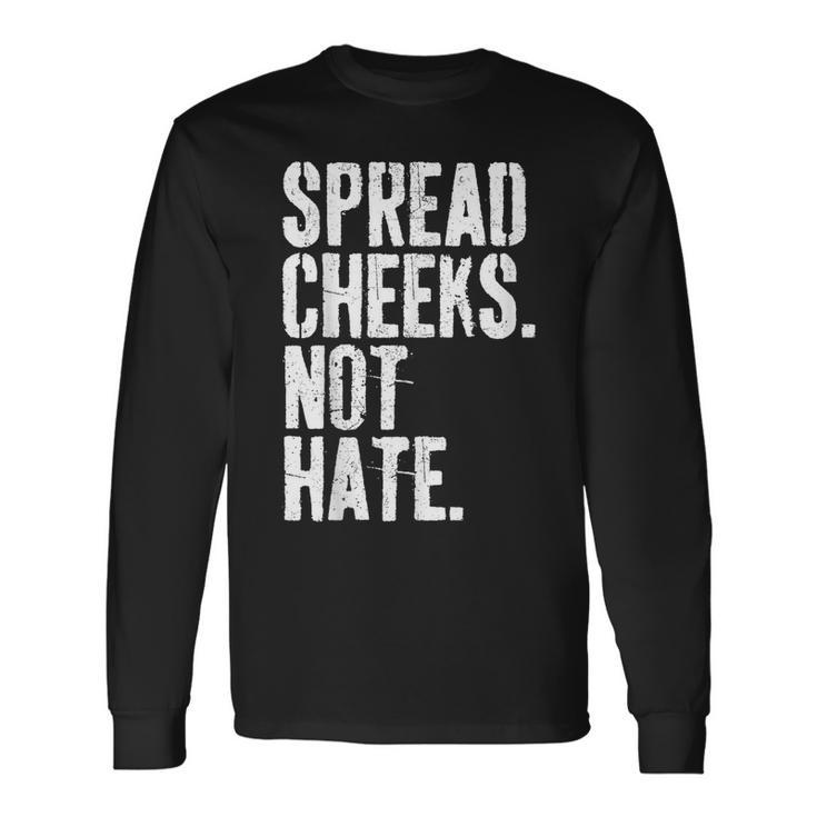 Spread Cheeks Not Hate Gym Fitness & Workout Long Sleeve