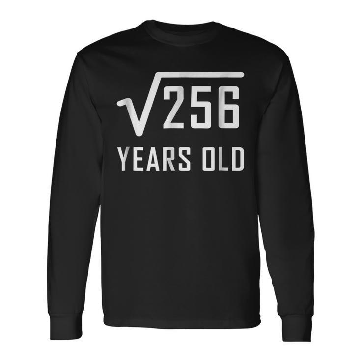 Square Root Of 256 16 Years Old 16Th Birthday Long Sleeve T-Shirt