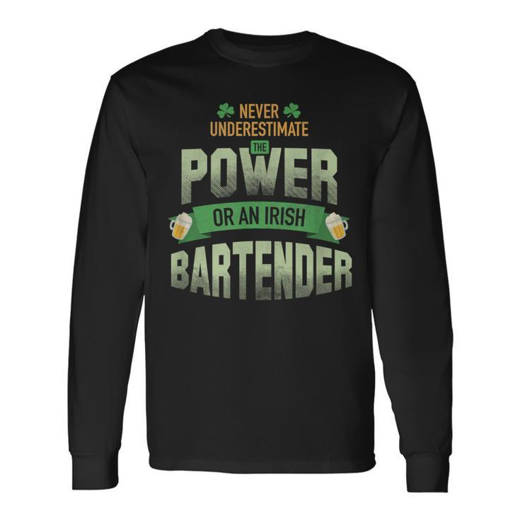 St Patrick's Day Bartender Ideas Never Underestimate Long Sleeve T-Shirt Gifts ideas
