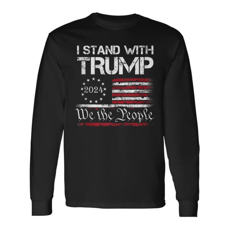 I Stand With Trump 2024 We The People Usa Flag 4Th Of July Long Sleeve