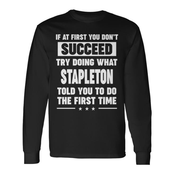 Stapleton Name What Stapleton Told You To Do Long Sleeve T-Shirt