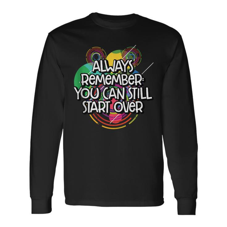 You Can Still Start Over Failure Positive Quotes Frustration Long Sleeve T-Shirt