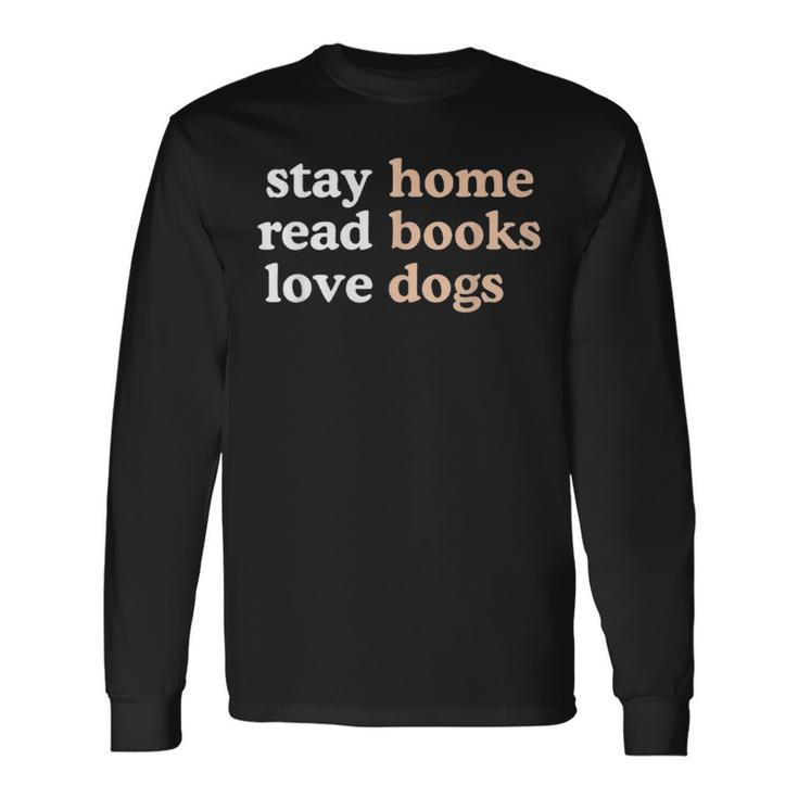 Stay Home Read Books Love Dogs Quote Long Sleeve T-Shirt