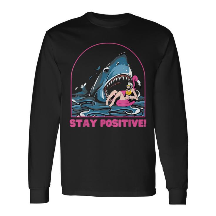 Stay Positive Shark Beach Motivational Quote Long Sleeve T-Shirt