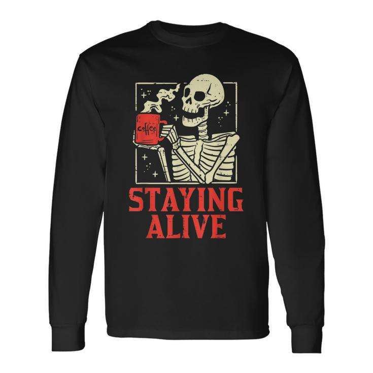 Staying Alive Skeleton Coffe Retro Vintage Halloween Halloween Long Sleeve T-Shirt T-Shirt
