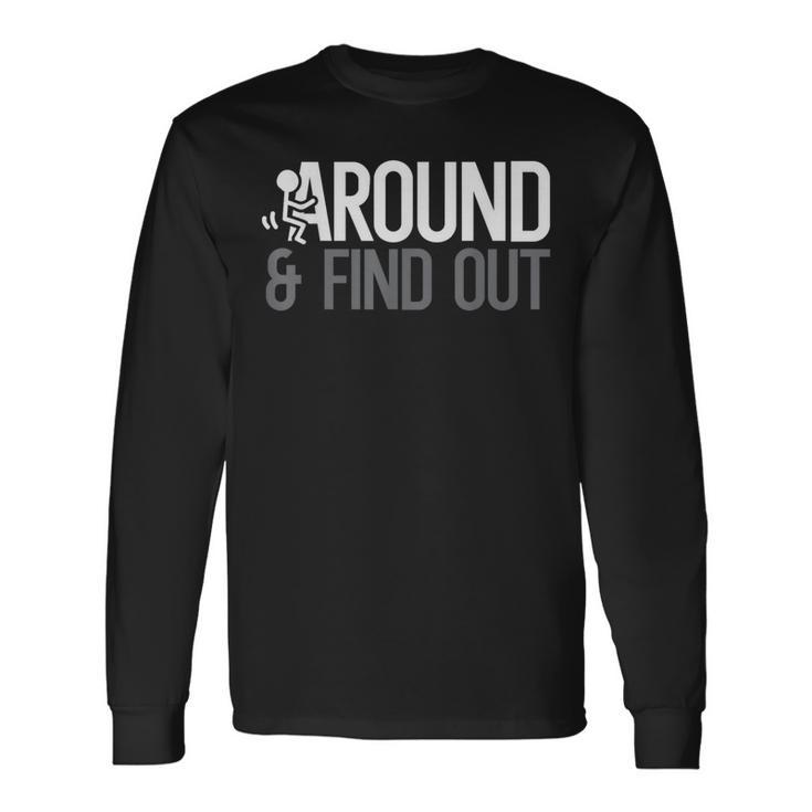 Stick Man Around And Find Out Saying Adult Humor Humor Long Sleeve T-Shirt T-Shirt
