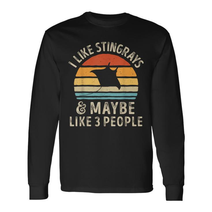 I Like Stingrays And Maybe 3 People Sea Animal Seafood Retro Long Sleeve T-Shirt