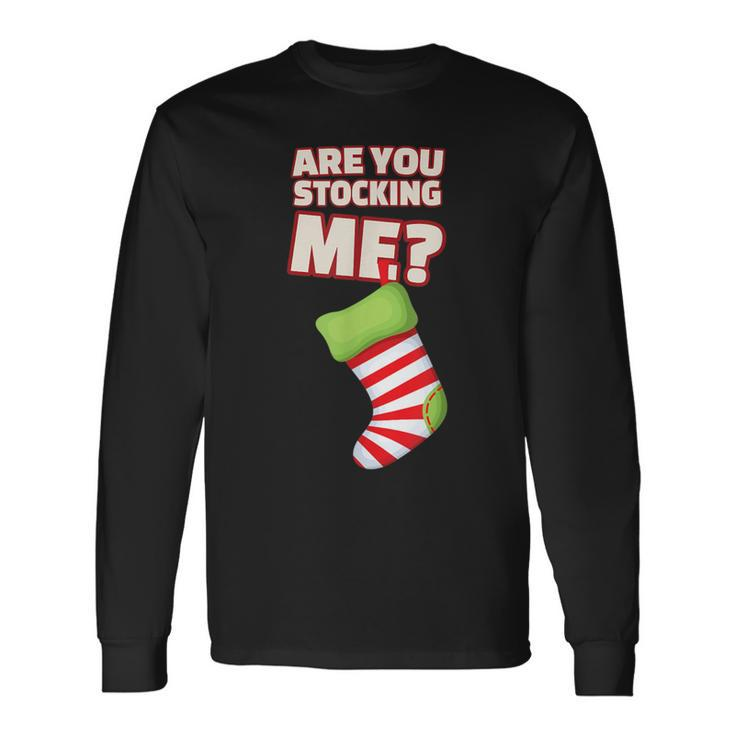 Are You Stocking Me Christmas Party Long Sleeve T-Shirt