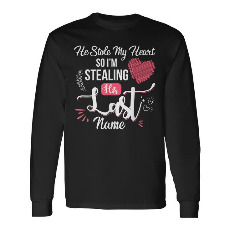 He Stole My Heart So Im Stealing His Last Name Engagement Long Sleeve T-Shirt T-Shirt