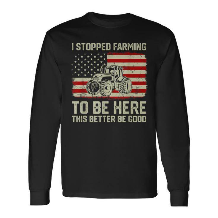 I Stopped Farming To Be Here Tractor Vintage American Flag Long Sleeve T-Shirt