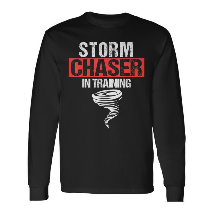 Storm Chaser In Training Meteorologist Weather Chaser Long Sleeve T-Shirt