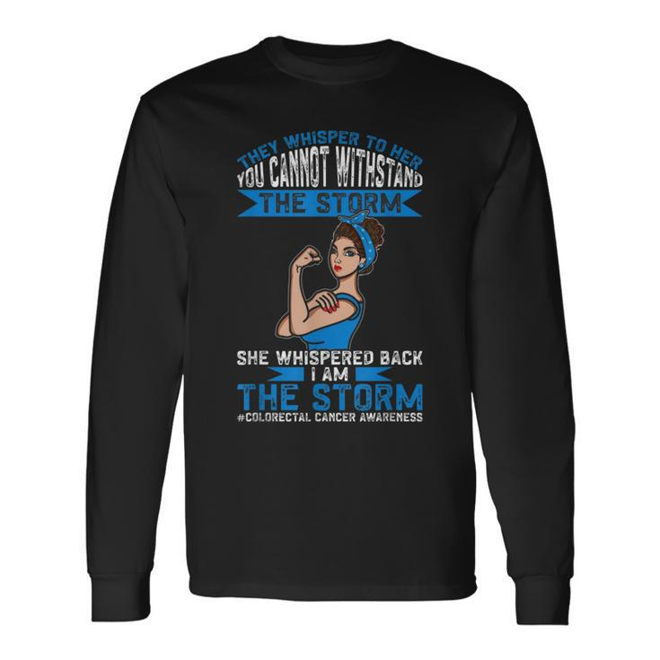 I Am The Storm Colorectal Cancer Awareness Long Sleeve T-Shirt