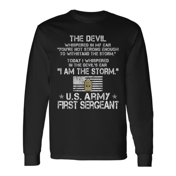 I Am The Storm Us Army E8 First Sergeant Long Sleeve T-Shirt T-Shirt